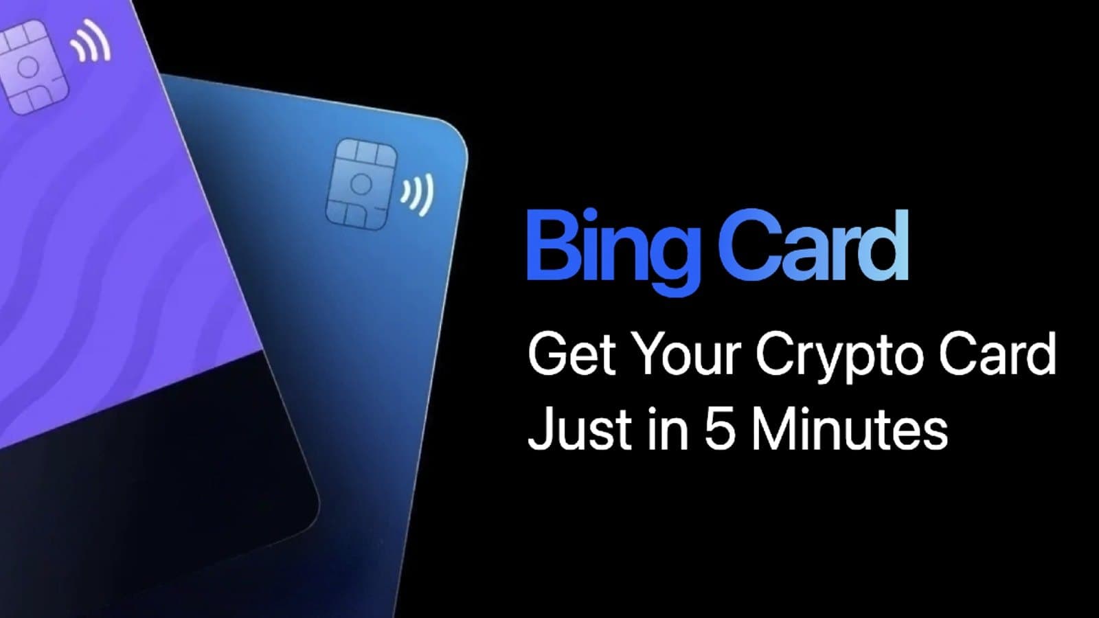 BingCard promotional artwork showing two crypto debit cards beside the line Get Your Crypto Card Just in 5 Minutes.